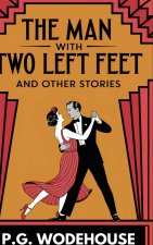 The Man With Two Left Feet and Other Stories (Jeeves, #0.5)