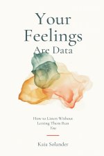 Your Feelings Are Data