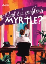 Qual è il problema, Myrtle?