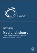 Medici al sicuro. Come sopravvivere in ospedale: guida pratica per medici