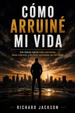 Cómo arruiné mi vida