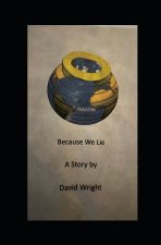 Because We Lie
