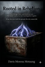 Rooted in Rebellion