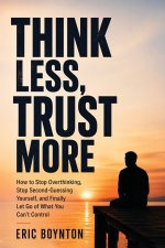 Think Less, Trust More
