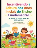 INCENTIVANDO A LEITURA NOS ANOS INICIAIS DO ENSINO FUNDAMENTAL -O PROFESSOR MEDIADOR DA LEITURA