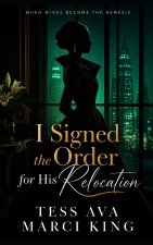 I Signed the Order for His Relocation