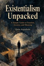 Existentialism Unpacked