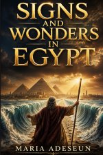 Signs and Wonders in Egypt