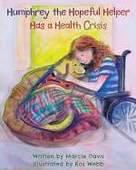 Humphrey The Hopeful Helper Has a Health Crisis