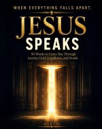 When Everything Falls Apart, Jesus Speaks