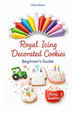 Royal Icing Decorated Cookies - Beginner's Guide