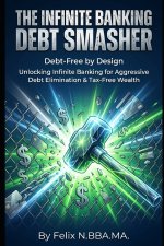 The Infinite Banking Debt Smasher
