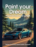 Paint your Dream - mach es wie es dir gefällt