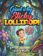 The Giant Icky Sticky Lollipop!