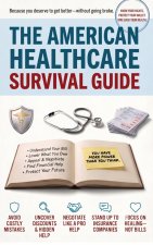 THE AMERICAN HEALTHCARE SURVIVAL GUIDE