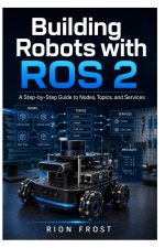 Building Robots with ROS 2