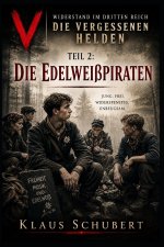 Widerstand im Dritten Reich - Die vergessenen Helden