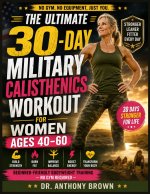 THE ULTIMATE 30-DAY MILITARY CALISTHENICS WORKOUT FOR WOMEN AGES 40-60
