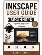 INKSCAPE USER GUIDE FOR BEGINNERS