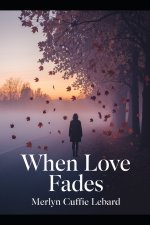 WHEN LOVE FADES