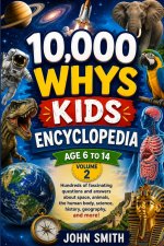 10,000 WHYS KIDS ENCYCLOPEDIA Ages 6 to 14 Volume Two