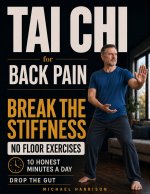 Tai Chi for Back Pain - 10 Honest Minutes a Day, No Floor Exercises
