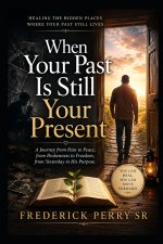 WHEN YOUR PAST IS STILL YOUR PRESENT