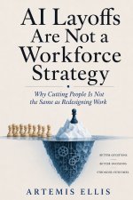 AI Layoffs Are Not A Workforce Strategy