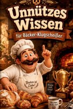 Unnützes Wissen für Bäcker-Klugscheißer