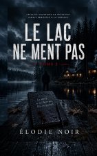 LE LAC NE MENT PAS