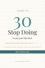 30 Things to Stop Doing - to get your life back
