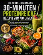 DIE KOMPLETTSAMMLUNG 30-MINUTEN PROTEINREICHE REZEPTE ZUM ABNEHMEN
