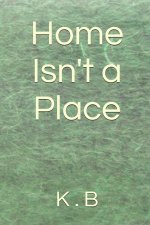 Home Isn't a Place