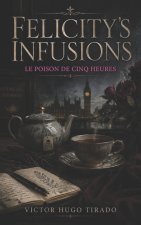 Felicity's infusions - Le Poison de Cinq Heures
