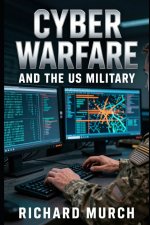 Cyber Warfare and the US Military