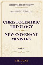 Christocentric Theology and New Covenant Ministry