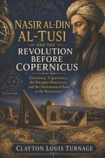 Nasir al-Din al-Tusi and the Revolution Before Copernicus