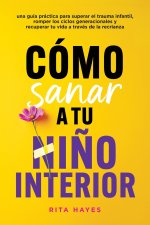 Cómo sanar a tu niño interior