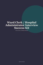 Ward Clerk and Hospital Administrator Interview Questions Answered