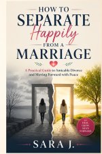 How to Separate Happily From a Marriage