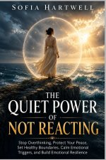 The Quiet Power of Not Reacting