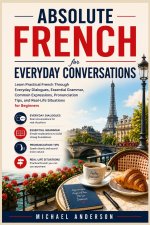 Absolute French for Everyday Conversations