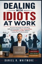 Dealing With Idiots At Work