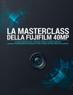 LA MASTERCLASS DELLA FUJIFILM 40MP