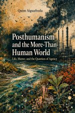 Posthumanism and the More-Than-Human World