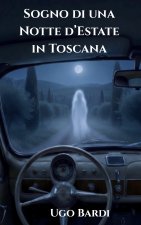 Sogno di Una Notte d'Estate in Toscana