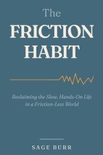 The Friction Habit