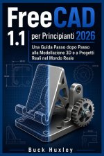 FreeCAD 1.1 per principianti 2026