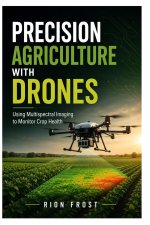 Precision Agriculture with Drones