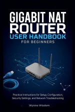 Gigabit NAT Router User Handbook for Beginners